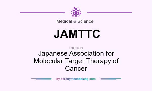 What does JAMTTC mean? It stands for Japanese Association for Molecular Target Therapy of Cancer