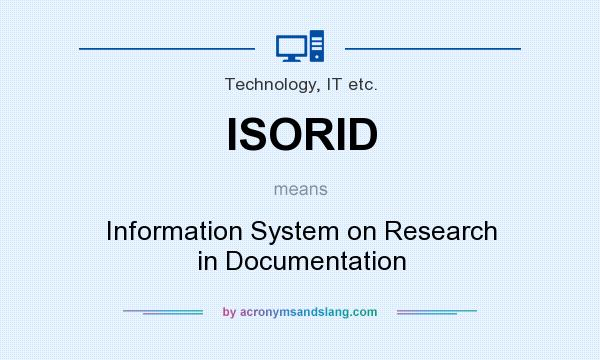 What does ISORID mean? It stands for Information System on Research in Documentation