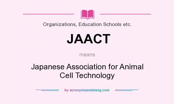 What does JAACT mean? It stands for Japanese Association for Animal Cell Technology