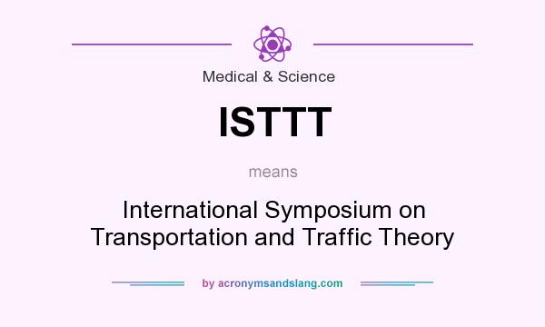 What does ISTTT mean? It stands for International Symposium on Transportation and Traffic Theory