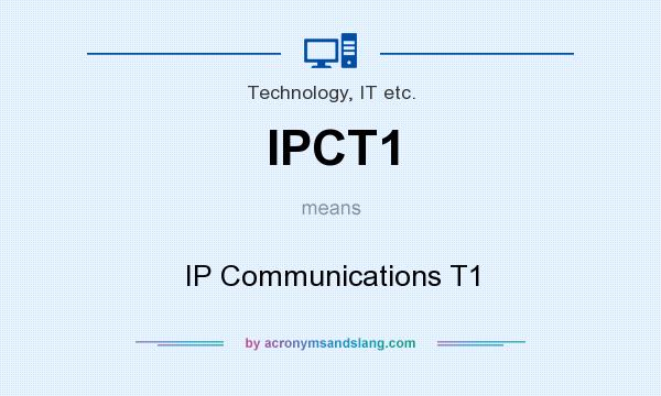 What does IPCT1 mean? It stands for IP Communications T1
