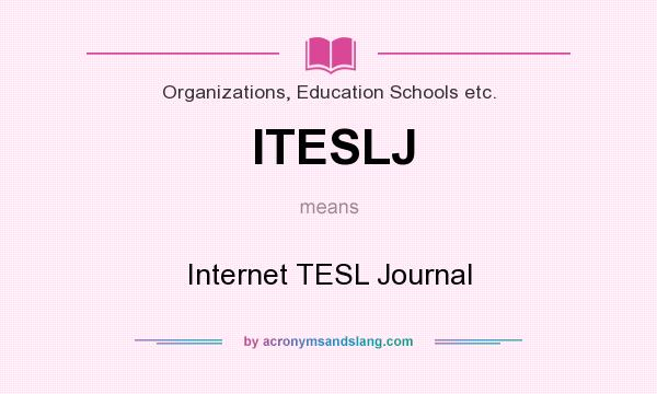What does ITESLJ mean? It stands for Internet TESL Journal