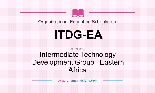 What does ITDG-EA mean? It stands for Intermediate Technology Development Group - Eastern Africa