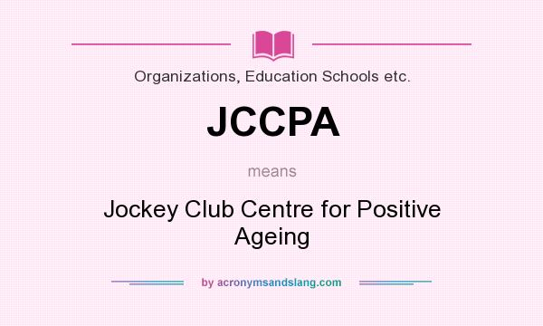 What does JCCPA mean? It stands for Jockey Club Centre for Positive Ageing