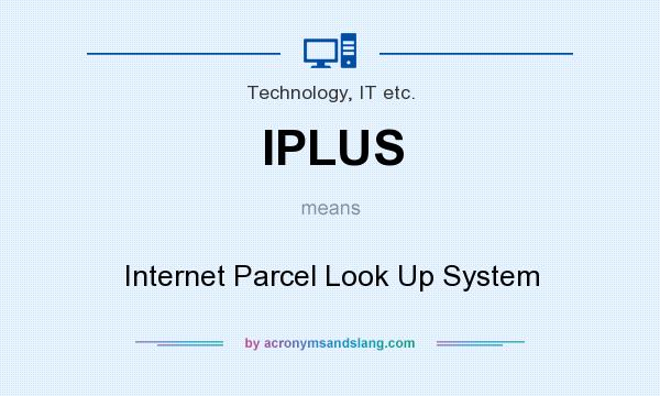 What does IPLUS mean? It stands for Internet Parcel Look Up System
