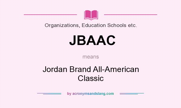 What does JBAAC mean? It stands for Jordan Brand All-American Classic