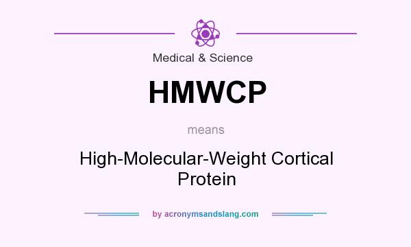 What does HMWCP mean? It stands for High-Molecular-Weight Cortical Protein