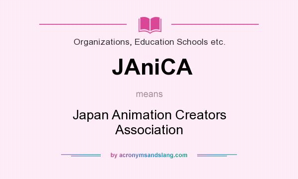 What does JAniCA mean? It stands for Japan Animation Creators Association