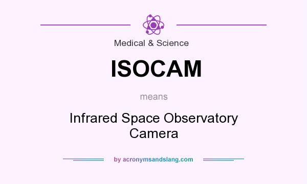 What does ISOCAM mean? It stands for Infrared Space Observatory Camera