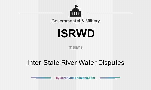 What does ISRWD mean? It stands for Inter-State River Water Disputes