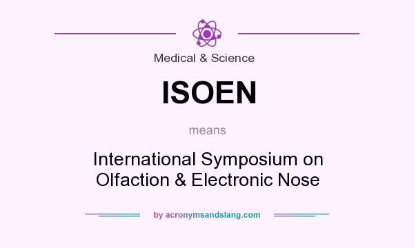 What does ISOEN mean? It stands for International Symposium on Olfaction & Electronic Nose