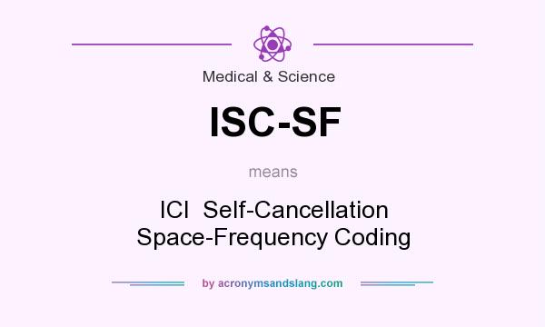 What does ISC-SF mean? It stands for ICI  Self-Cancellation Space-Frequency Coding