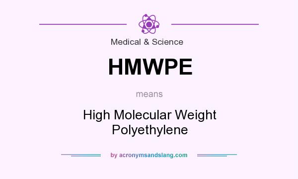 What does HMWPE mean? It stands for High Molecular Weight Polyethylene