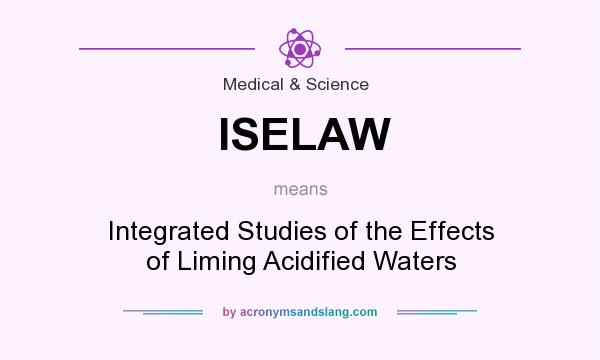 What does ISELAW mean? It stands for Integrated Studies of the Effects of Liming Acidified Waters