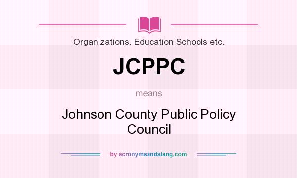 What does JCPPC mean? It stands for Johnson County Public Policy Council