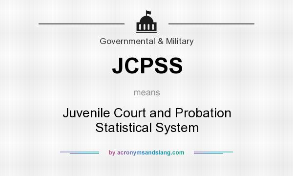 What does JCPSS mean? It stands for Juvenile Court and Probation Statistical System