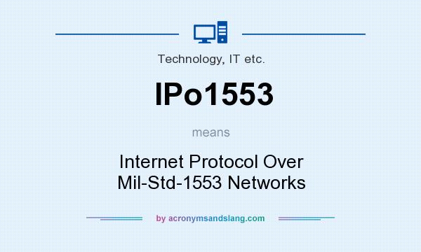 What does IPo1553 mean? It stands for Internet Protocol Over Mil-Std-1553 Networks