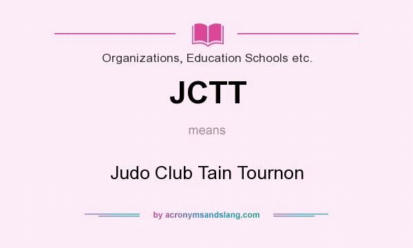 What does JCTT mean? It stands for Judo Club Tain Tournon