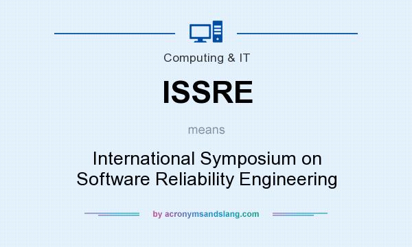 What does ISSRE mean? It stands for International Symposium on Software Reliability Engineering