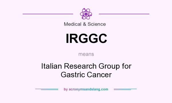 What does IRGGC mean? It stands for Italian Research Group for Gastric Cancer