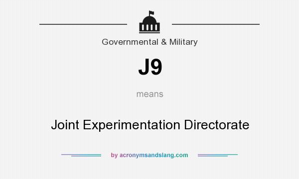 What does J9 mean? It stands for Joint Experimentation Directorate