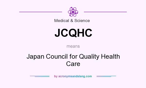What does JCQHC mean? It stands for Japan Council for Quality Health Care