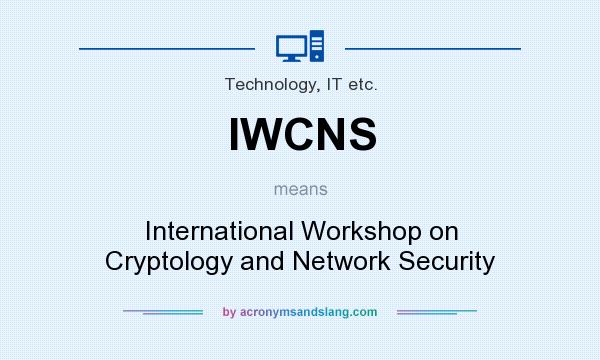 What does IWCNS mean? It stands for International Workshop on Cryptology and Network Security