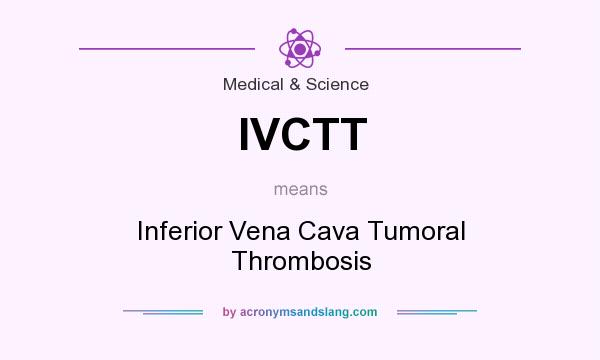 What does IVCTT mean? It stands for Inferior Vena Cava Tumoral Thrombosis