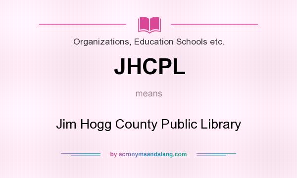 What does JHCPL mean? It stands for Jim Hogg County Public Library