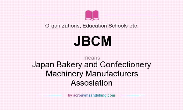 What does JBCM mean? It stands for Japan Bakery and Confectionery Machinery Manufacturers Assosiation