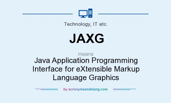 What does JAXG mean? It stands for Java Application Programming Interface for eXtensible Markup Language Graphics