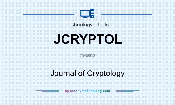 What does JCRYPTOL mean? It stands for Journal of Cryptology