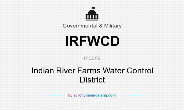 What does IRFWCD mean? It stands for Indian River Farms Water Control District