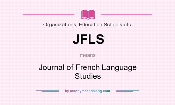 What does JFLS mean? It stands for Journal of French Language Studies