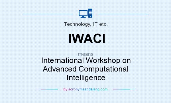 What does IWACI mean? It stands for International Workshop on Advanced Computational Intelligence