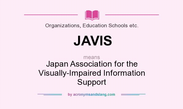 What does JAVIS mean? It stands for Japan Association for the Visually-Impaired Information Support