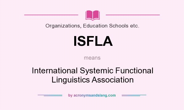 What does ISFLA mean? It stands for International Systemic Functional Linguistics Association