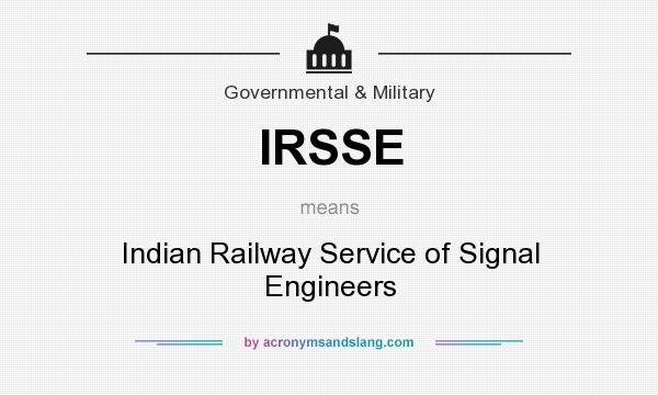 What does IRSSE mean? It stands for Indian Railway Service of Signal Engineers