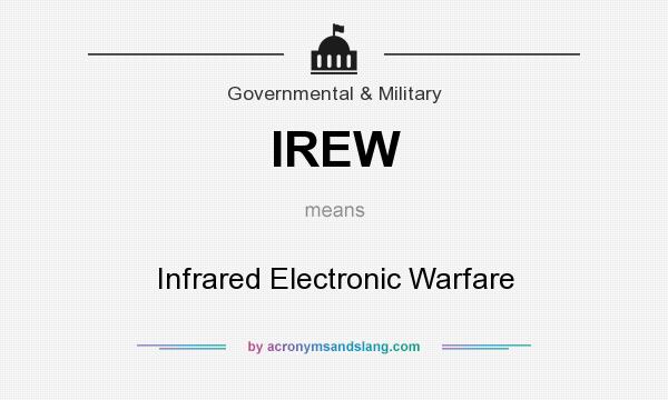 What does IREW mean? It stands for Infrared Electronic Warfare