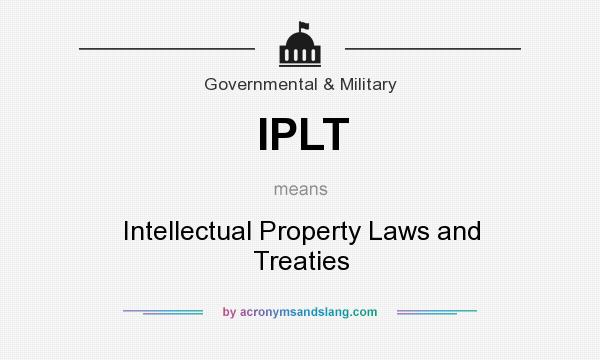 What does IPLT mean? It stands for Intellectual Property Laws and Treaties