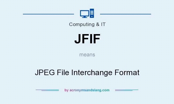 What does JFIF mean? It stands for JPEG File Interchange Format