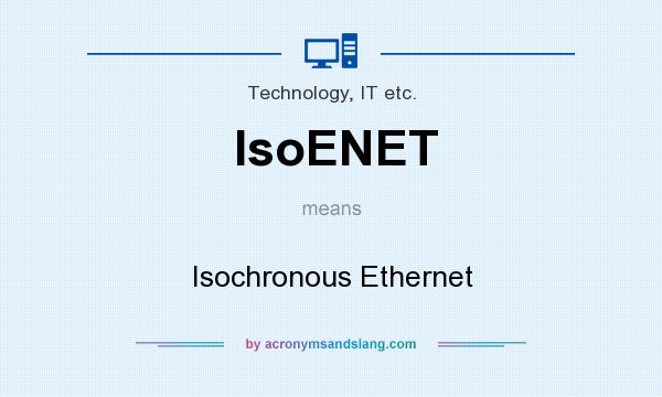 What does IsoENET mean? It stands for Isochronous Ethernet