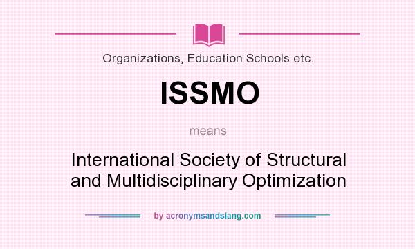 What does ISSMO mean? It stands for International Society of Structural and Multidisciplinary Optimization