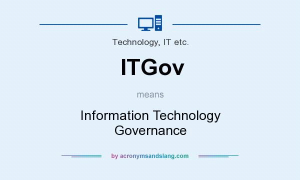 What does ITGov mean? It stands for Information Technology Governance