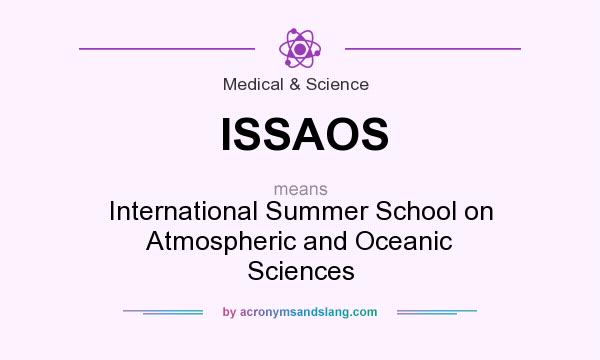 What does ISSAOS mean? It stands for International Summer School on Atmospheric and Oceanic Sciences