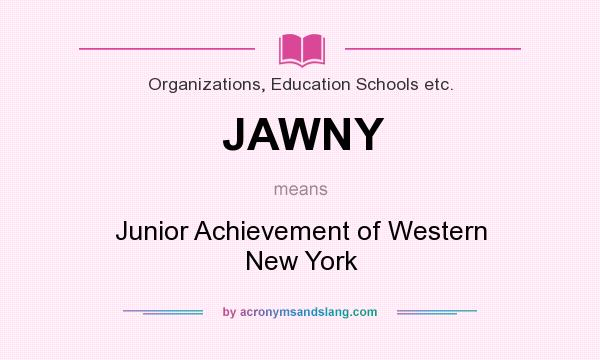 What does JAWNY mean? It stands for Junior Achievement of Western New York