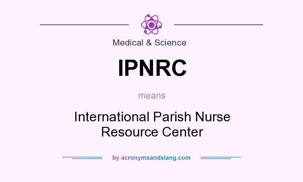 What does IPNRC mean? It stands for International Parish Nurse Resource Center