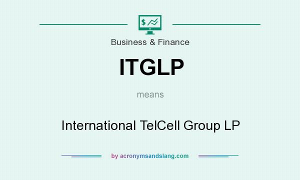 What does ITGLP mean? It stands for International TelCell Group LP