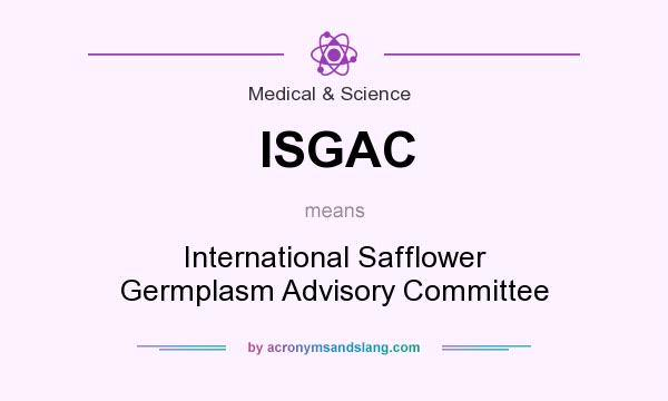 What does ISGAC mean? It stands for International Safflower Germplasm Advisory Committee