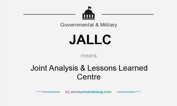What does JALLC mean? It stands for Joint Analysis & Lessons Learned Centre